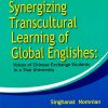 Synergizing Transcultural Learning of Global Englishes: Vocies of Chinese Exchange Students in a Thai University